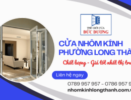 Đức Dương cung cấp cửa nhôm kính phường Long Thành chất lượng, giá tốt
