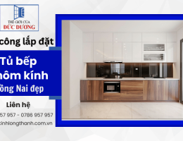 Tủ bếp nhôm kính Đồng Nai đẹp - Thi công trọn gói giá tốt